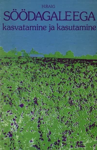 Söödagaleega kasvatamine ja kasutamine
