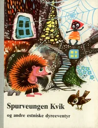 Spurveungen Kvik og andre estniske dyreeventyr