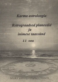 Karma astroloogia. Retrograadsed planeedid ja inimese taassünd