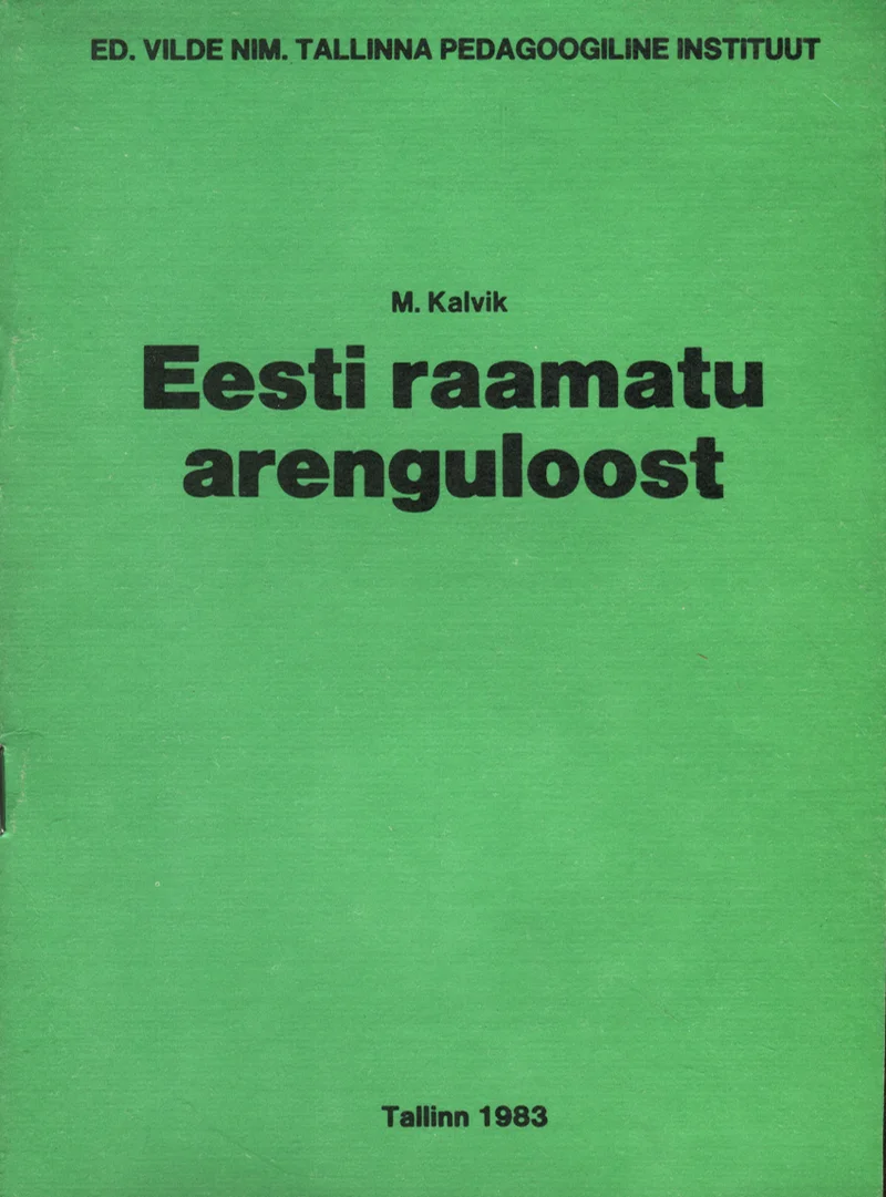 Eesti raamatu arenguloost - Mari Kalvik (E. Vilde nim. Tallinna Pedagoogiline Instituut, 1983). Lihtne ja minimalistlik roheline kaas ilma illustratsioonideta. Tekst on trükitud musta kirjaga rohelisel taustal.