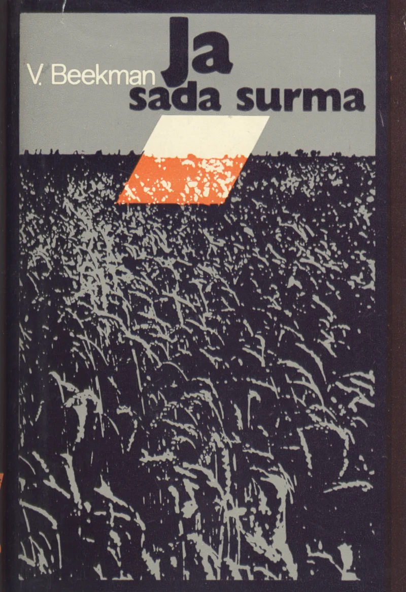 Ja sada surma - Vladimir Beekman (Eesti Raamat, 1978). Minimalistlik kujundus, kus kaane alumist osa katab must-valge foto lainetavast viljapõllust. Ülaosas on hele taust punase diagonaalse geomeetrilise kujundiga.
