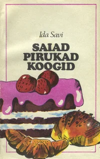 Saiad, pirukad, koogid