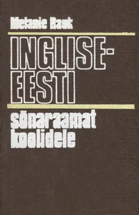 Inglise-eesti sõnaraamat koolidele. English-Estonian dictionary for schools