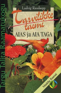 Tarvilikke taimi aias ja aia taga