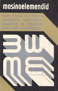 Määrded, määrimisseadmed ja tihendid. Elastsed elemendid