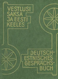 Vestlusi saksa ja eesti keeles. Deutsch-estnisches Gesprächsbuch