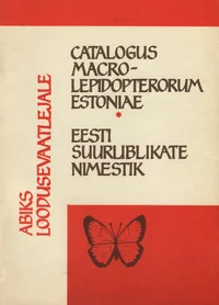 Catalogus Macrolepidopterorum Estoniae. Eesti suurliblikate nimestik
