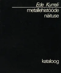 Ede Kurreli metallehistööde näituse kataloog