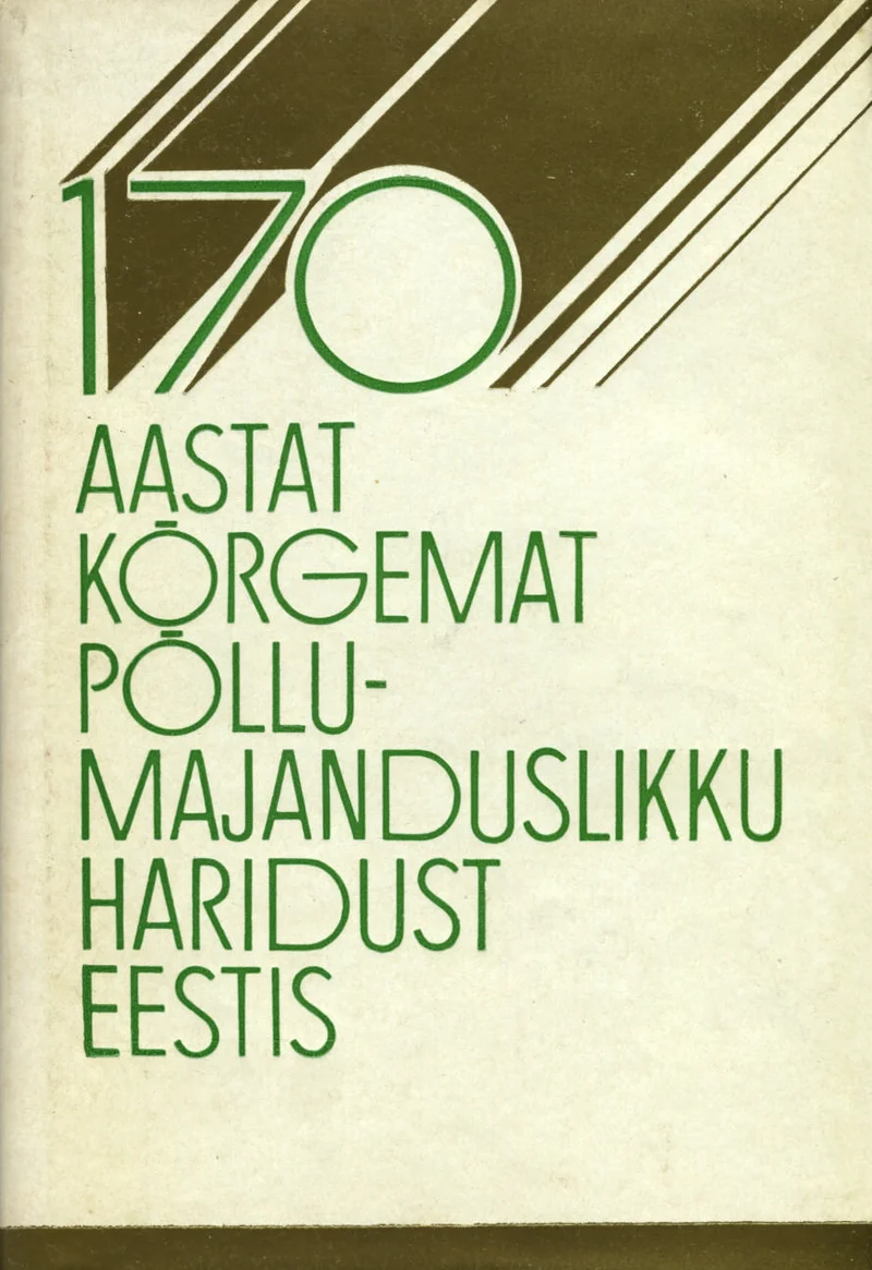 170 aastat kõrgemat põllumajanduslikku haridust Eestis
