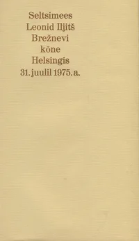 Seltsimees Leonid Iljitš Brežnevi kõne Helsingis 31. juulil 1975. a.