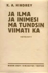 Ja ilma ja inimesi ma tundsin viimati ka