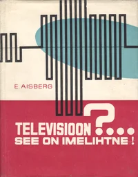 Televisioon? ...See on imelihtne!