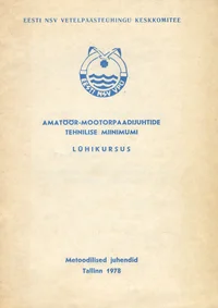 Amatöör-mootorpaadijuhtide kohustusliku ohutu laevaliikluse tehnilise miinimumi lühikursuse programm koos määruste, korralduste, otsuste ja muude metoodiliste juhenditega
