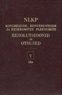 Nõukogude Liidu Kommunistliku Partei kongresside, konverentside ja Keskkomitee pleenumite resolutsioonid ja otsused 1898-1971