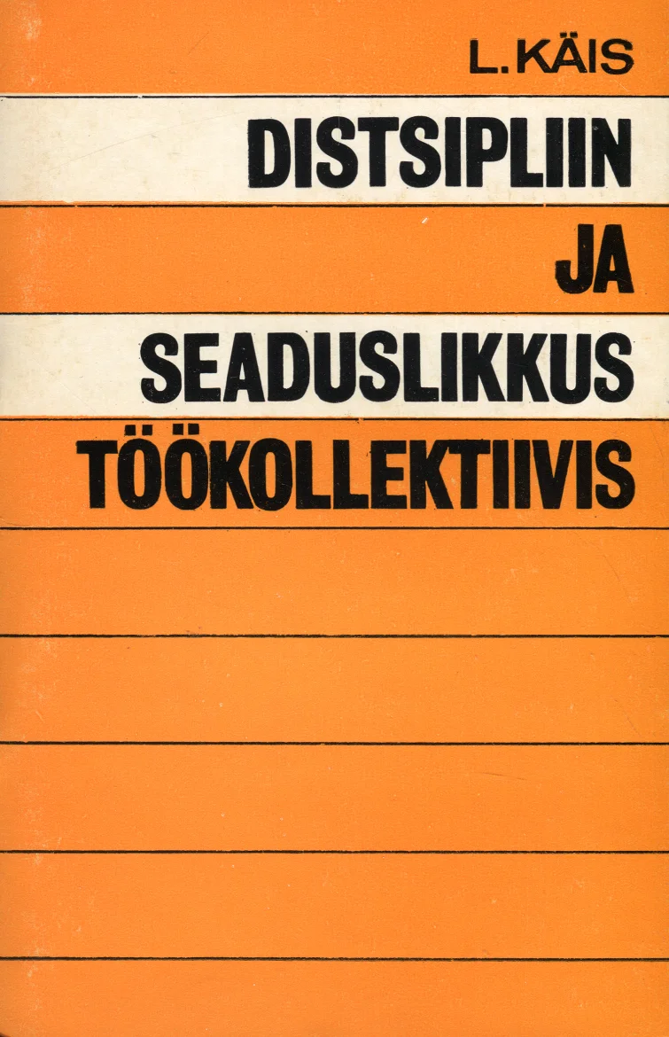 Distsipliin ja seaduslikkus töökollektiivis - Luule Käis (Eesti NSV Teaduste Akadeemia, 1981). Lihtne ja minimalistlik kaanekujundus oranžil taustal, kus tekst on paigutatud mustade ja valgete horisontaalsete ribade vahele. Kujundus on range ja funktsionaalne, iseloomulik nõukogude perioodi trükistele.