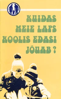Kuidas meie laps koolis edasi jõuab?