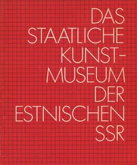 Das Staatliche Kunstmuseum der Estnischen SSR