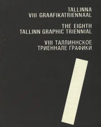 Tallinna VIII graafikatriennaal. The eighth Tallinn Graphic Triennial. VIII Таллиннское Триеннале Графики. Näituse kataloog