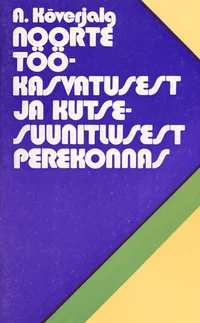 Noorte töökasvatusest ja kutsesuunitlusest perekonnas
