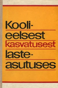 Koolieelsest kasvatusest lasteasutuses