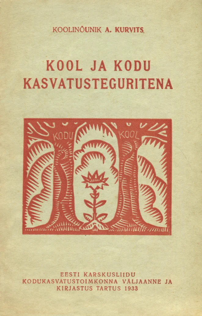 Kool ja kodu kasvatusteguritena - Aleksander Kurvits (Eesti Karskusliidu Kodukasvatustoimkond, 1933). Kahvatukollase taustaga kaanel on punakaspruun puitlõiketehnikas ilustratsioon, mis kujutab kaht suurt puud ja nende vahel õitsevat lille või taime. Kujundus on lihtne ja graafiline, traditsioonilises rahvakunsti stiilis.
