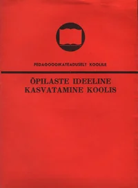 Õpilaste ideeline kasvatamine koolis