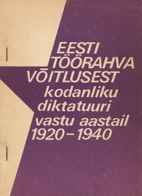 Eesti töörahva võitlusest kodanliku diktatuuri vastu aastail 1920-1940