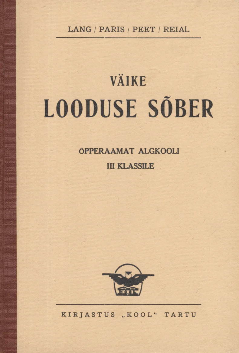 Väike looduse sõber - Juhan Lang, Gustav Reial, August Paris, Vassili Peet (Kool, 1938). Lihtne ja minimalistlik kaanejkujundus kreemjasvalgel taustal, mustade trükitähtedega. Kaane allosas on väike dekoratiivne embleem või vinjett.