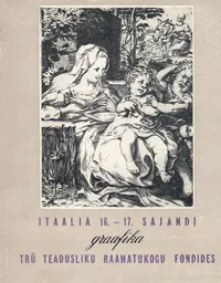 Itaalia 16.-17. sajandi graafika TRÜ Teadusliku Raamatukogu fondides