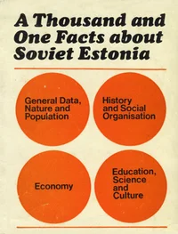 A thousand and one facts about Soviet Estonia