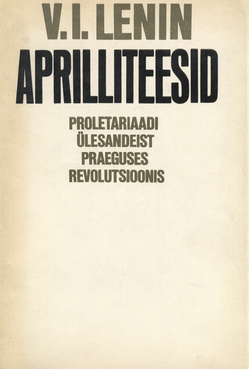 Aprilliteesid - Vladimir Iljitš Lenin (Eesti Raamat, 1977). Minimalistlik hele kaas musta trükitüübiga, kus tekst on paigutatud vertikaalselt ülevalt alla ilma illustratsioonide või dekoratiivelementideta.