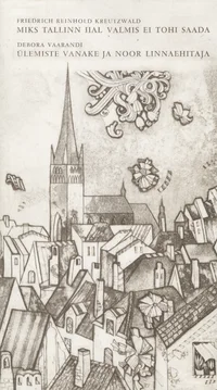 Miks Tallinn iial valmis ei tohi saada. Ülemiste vanake ja noor linnaehitaja