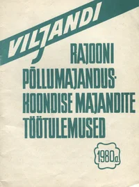 Viljandi Rajooni Põllumajanduskoondise majandite töötulemused 1980. aastal ja X viisaastakul