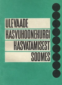 Ülevaade kasvuhoonekurgi kasvatamisest Soomes
