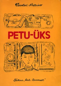 Petu-üks ehk lugu koolipoisi keerukast elust