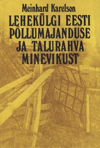 Lehekülgi Eesti põllumajanduse ja talurahva minevikust (kuni 1917. aastani)