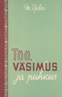 Töö, väsimus ja puhkus