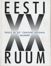 Eesti XX sajandi ruum. Space in 20th century Estonia