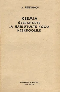 Keemia ülesannete ja harjutuste kogu keskkoolile