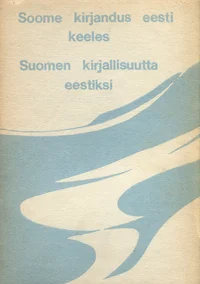 Soome kirjandus eesti keeles. Suomen kirjallisuutta eestiksi