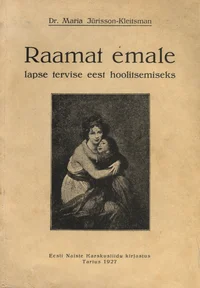 Raamat emale lapse tervise eest hoolitsemiseks