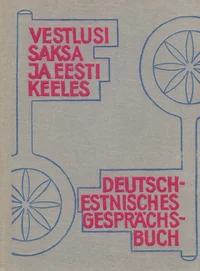 Vestlusi saksa ja eesti keeles. Deutsch-estnisches Gesprächsbuch