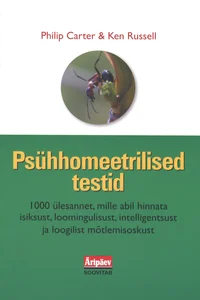 Psühhomeetrilised testid. 1000 ülesannet, mille abil hinnata isiksust, loomingulisust, intelligentsust ja loogilist mõtlemisoskust
