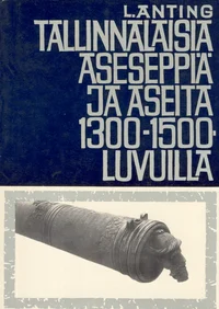 Tallinnalaisia aseseppiä ja aseita 1300-1500-luvuilla