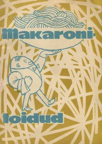 Makaronitoidud. Kasutamiseks perenaistele toitude valmistamisel makaronitoodetest