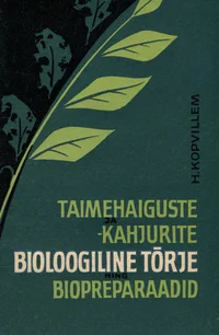Taimehaiguste ja -kahjurite bioloogiline tõrje ning biopreparaadid
