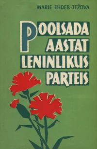 Poolsada aastat leninlikus parteis