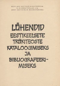 Lühendid eestikeelsete trükiteoste kataloogimiseks ja bibliografeerimiseks