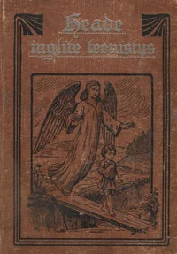 Heade inglite teenistus ja langenute tagakiusamised ühes piibliliste näpunäidetega nende alguse ja nende saatuse kohta