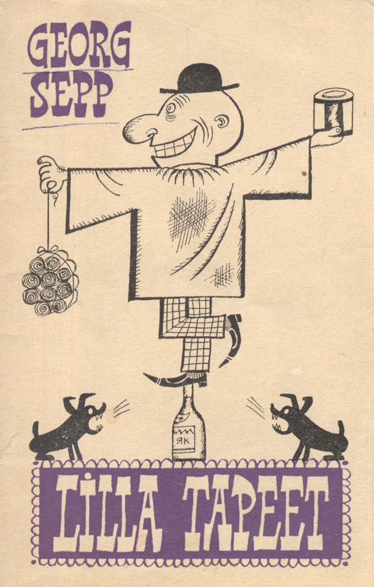 Lilla tapeet - Georg Sepp (EKP Keskkomitee Kirjastus, 1967). Mustavalge joonistusstiilis karikaturistlik figuur – koomilise näoilmega mees kübara ja lapilise mantliga, kes hoiab ühes käes viinamarjakobarat ja teises klaasi, jalge ees pudel. Kujundi ümber on kaks mänglevat koera ning pealkiri on esitatud lillas kastis.
